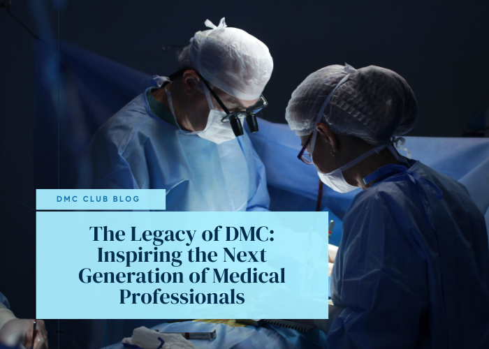 The Legacy of DMC: Inspiring the Next Generation of Medical Professionals